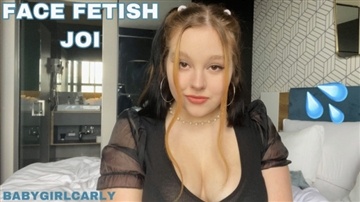 Babygirlcarly - Face Fetish: GFE JOI