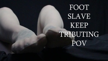 MissIvyOphelia - Foot Slave Keep Tributing POV