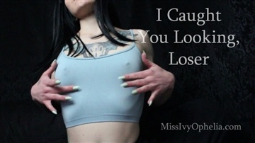 MissIvyOphelia - I Caught You Looking, Loser