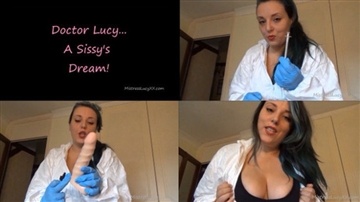 MistressLucyXX - Dr Lucy... A Sissy's Dream