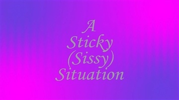 MistressLucyXX - A Sticky Sissy) Situation - Audio Story