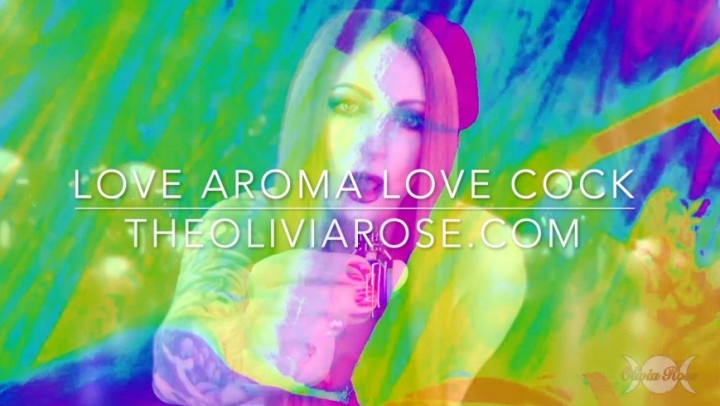 Olivia Rose - Love Aroma, Love Cock